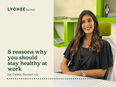 8 reasons why you should stay healthy at work Key To A Healthy Work-life - Carina Youssef - Lychee